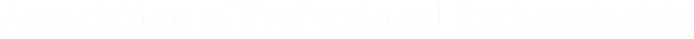 Association of Professional Archaeologists Association of Professional Archaeologists